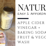 Natural & Affordable DIY Vinegar + Baking Soda Fruit & Vegetable Wash