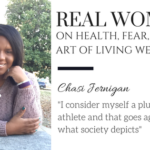 Real Women On Health, Fear, And The Art Of Living Well: Chasi Jernigan