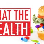 “What The Health” aka The Movie That Made Me Go Vegan/Plant Based (I’m Serious)