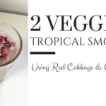 My 2 Veggie Tropical Smoothie (Yup, It’s Got Red Cabbage & Celery Root In It)