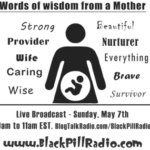 Catch Me On Black Pill Radio Discussing Motherhood & Business 5/7/17