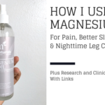 How I Use Magnesium For Natural Pain Relief, Better Sleep, & Leg Cramps