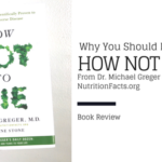 Why You Should Find Out “How Not To Die” From Dr. Michael Greger NOW