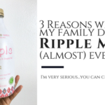 3 Reasons Why My Family Drinks Ripple Milk (Almost) Everyday