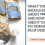 What You Should Know About Maca: And How I Used It To Balance My Hormones (Plus Video)