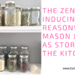The Zen Inducing Reasons I Use Mason Jars In The Kitchen