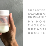 Low Milk Supply or Impatience: My Honest Thoughts On Breastmilk Boosters