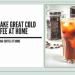 How To Make Cold Brew Coffee At Home