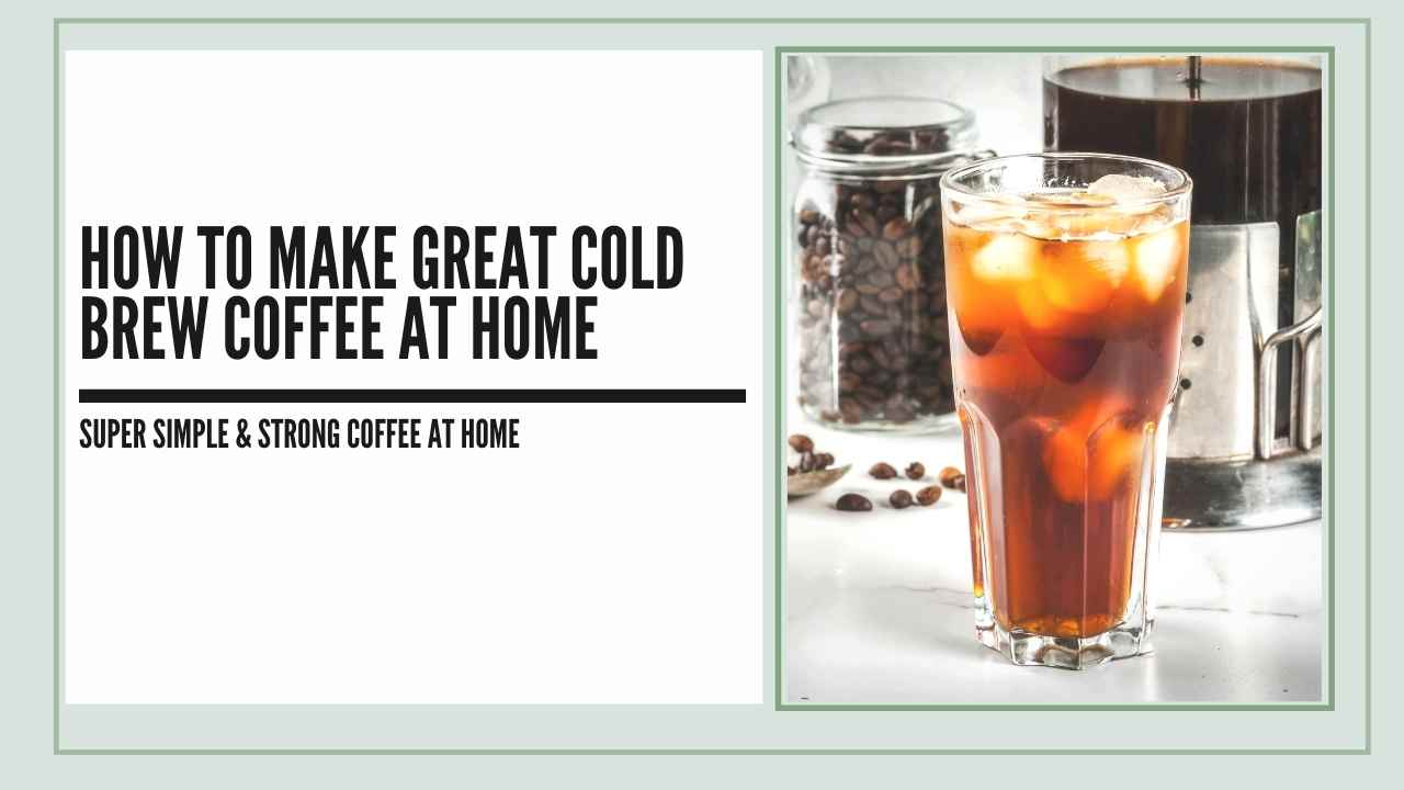 make cold brew coffee at home