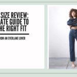 Everlane Size Review: The Ultimate Guide To Getting The Right Fit
