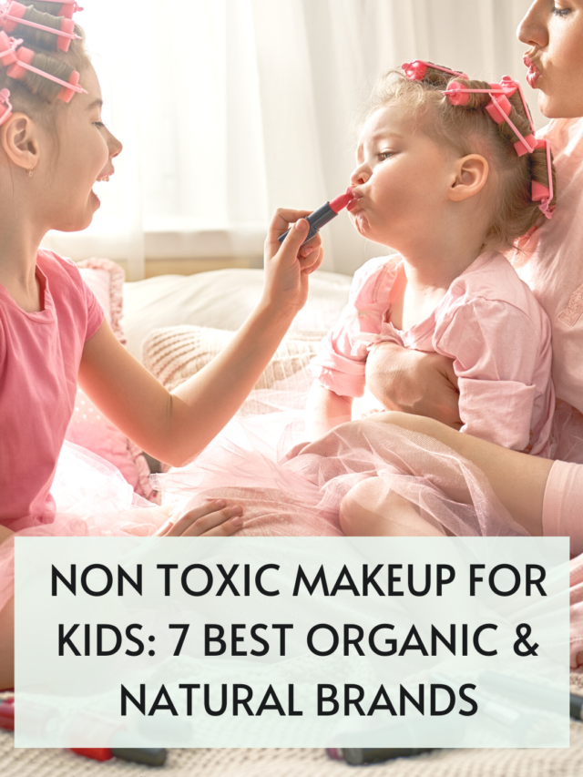 Non-Toxic Makeup brands for kids