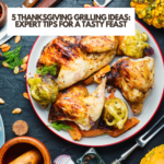 5 Thanksgiving Grilling Ideas: Expert Tips for a Tasty Feast