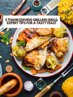 5 Thanksgiving Grilling Ideas: Expert Tips for a Tasty Feast