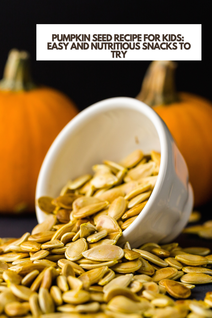 pumpkin seed recipes for kids; East and nutritious snacks to try 