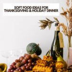 Soft Food Ideas For Thanksgiving & Holiday Dinner