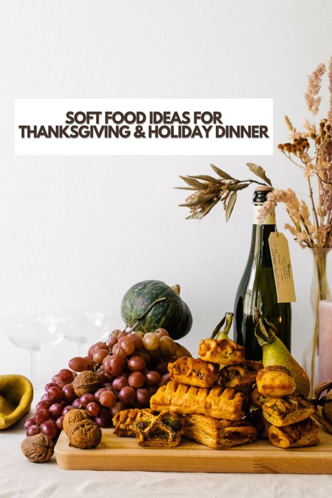 Soft Food Ideas For Thanksgiving & Holiday Dinner