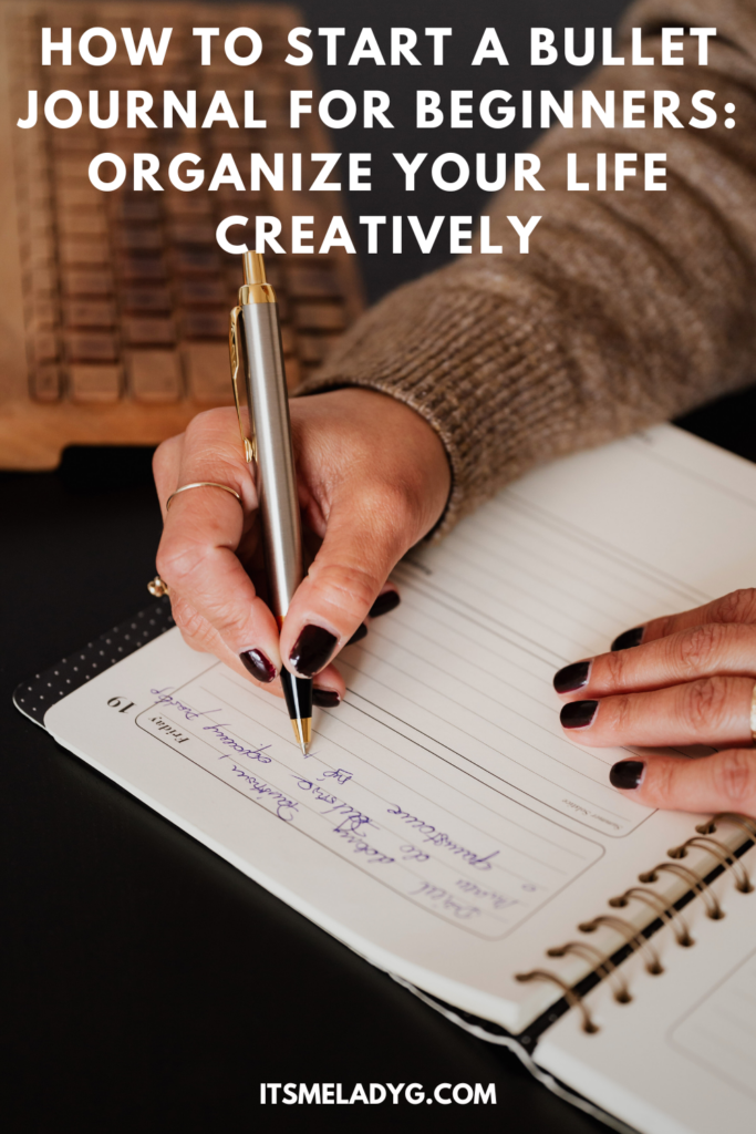 How to Start a Bullet Journal for Beginners: Organize Your Life Creatively