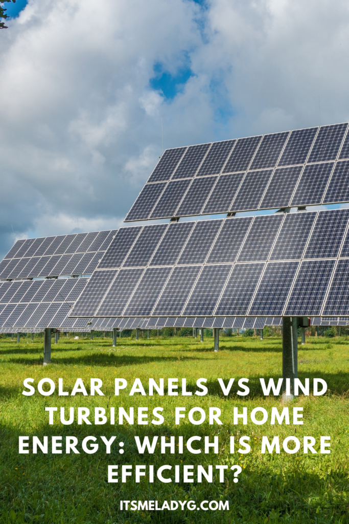Solar Panels vs Wind Turbines for Home Energy: Which is More Efficient?